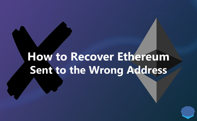 How to recover Ethereum sent to the wrong address